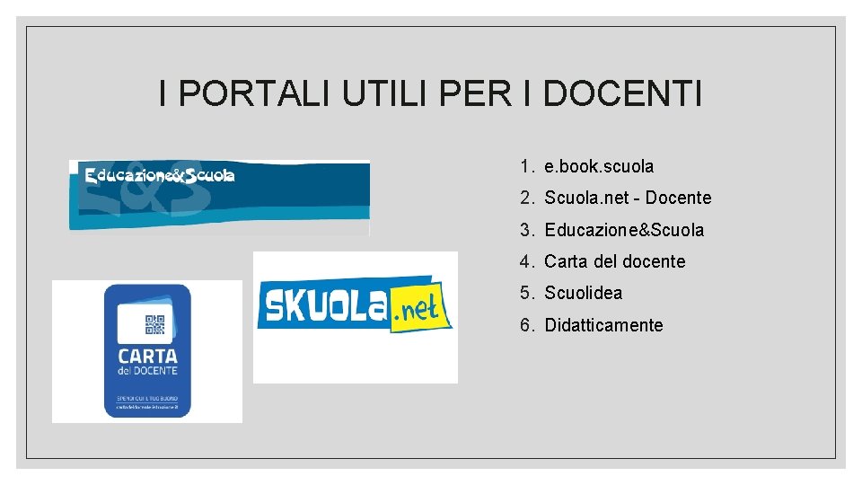 I PORTALI UTILI PER I DOCENTI 1. e. book. scuola 2. Scuola. net -