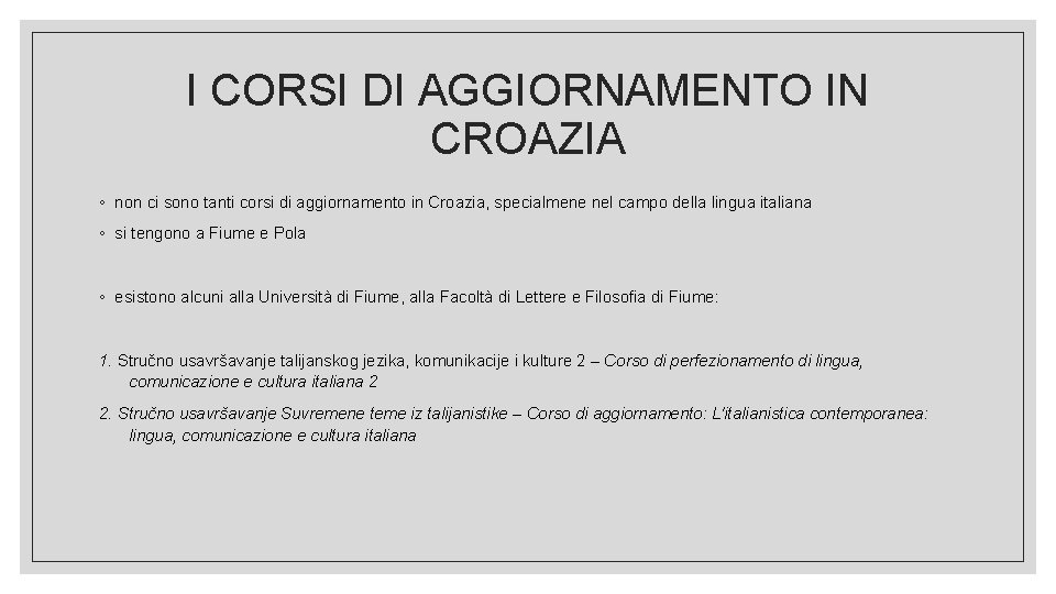 I CORSI DI AGGIORNAMENTO IN CROAZIA ◦ non ci sono tanti corsi di aggiornamento