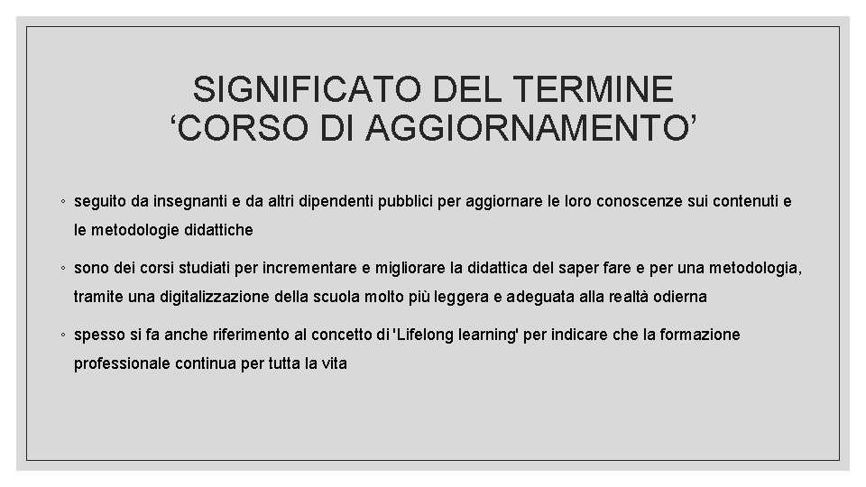 SIGNIFICATO DEL TERMINE ‘CORSO DI AGGIORNAMENTO’ ◦ seguito da insegnanti e da altri dipendenti