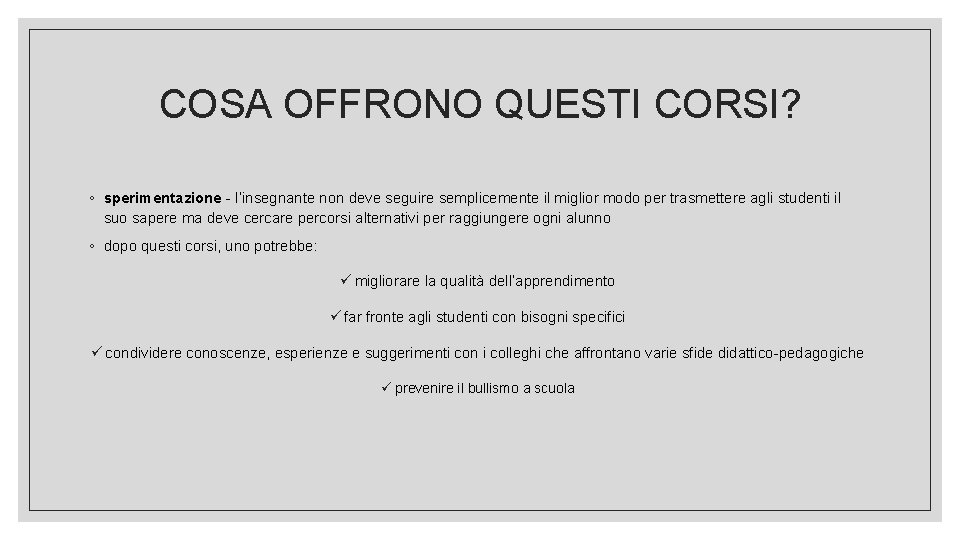 COSA OFFRONO QUESTI CORSI? ◦ sperimentazione - l’insegnante non deve seguire semplicemente il miglior