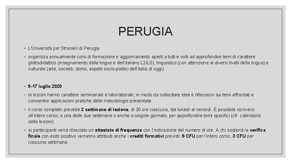 PERUGIA ◦ L'Università per Stranieri di Perugia ◦ organizza annualmente corsi di formazione e