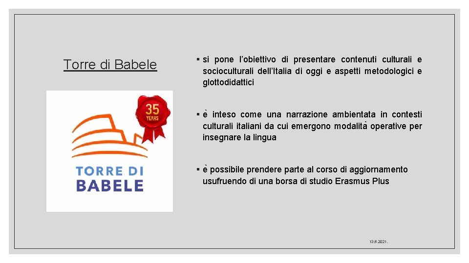 Torre di Babele § si pone l’obiettivo di presentare contenuti culturali e socioculturali dell’Italia