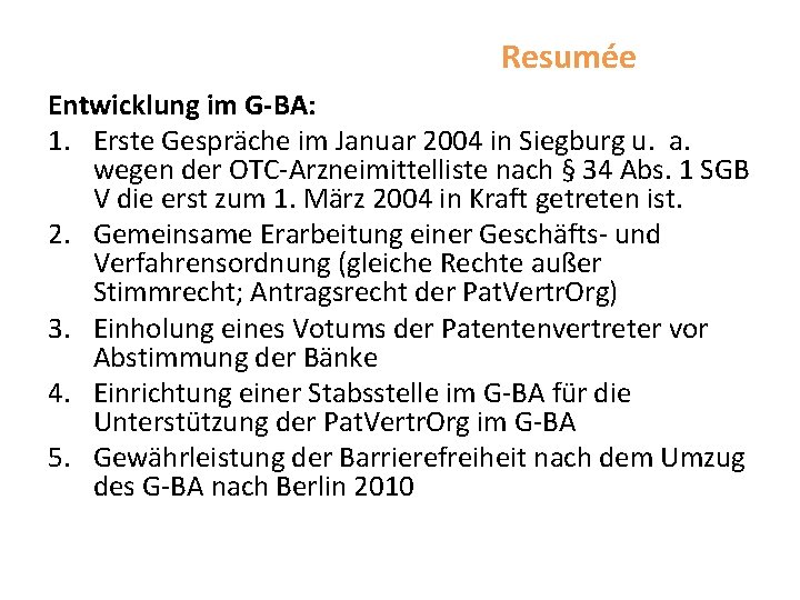 Resumée Entwicklung im G-BA: 1. Erste Gespräche im Januar 2004 in Siegburg u. a.