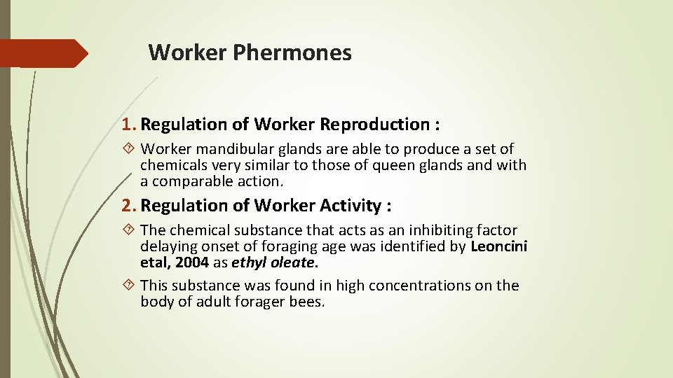 Worker Phermones 1. Regulation of Worker Reproduction : Worker mandibular glands are able to