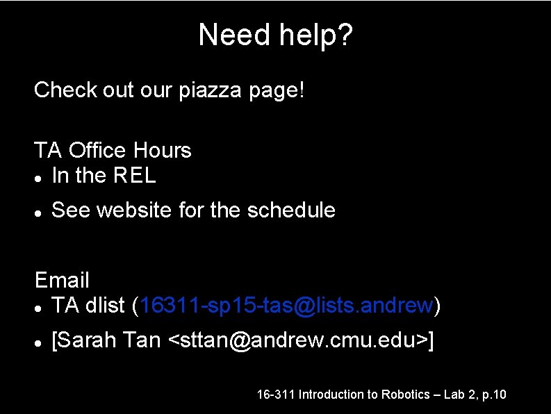 Need help? Check out our piazza page! TA Office Hours In the REL See