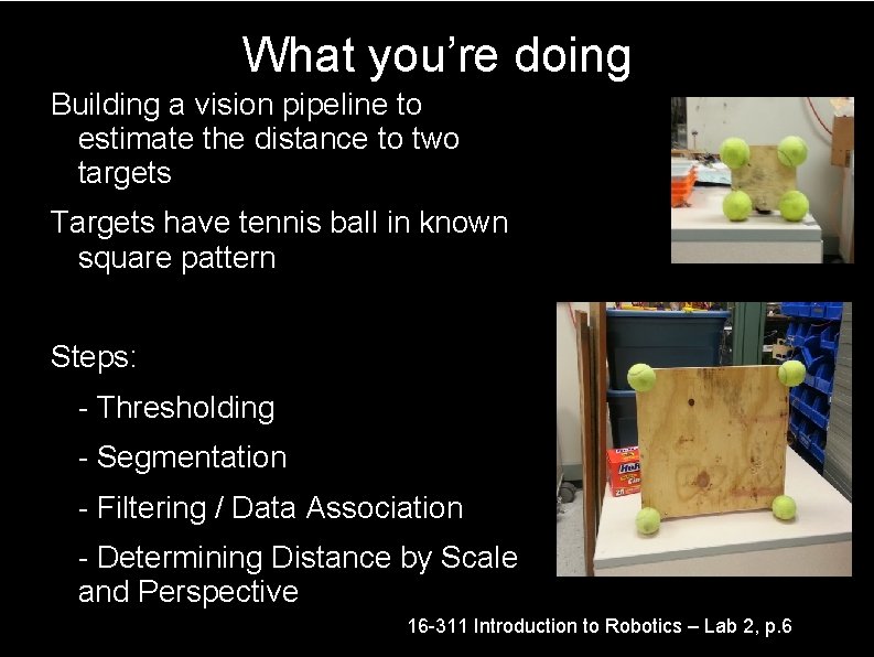 What you’re doing Building a vision pipeline to estimate the distance to two targets