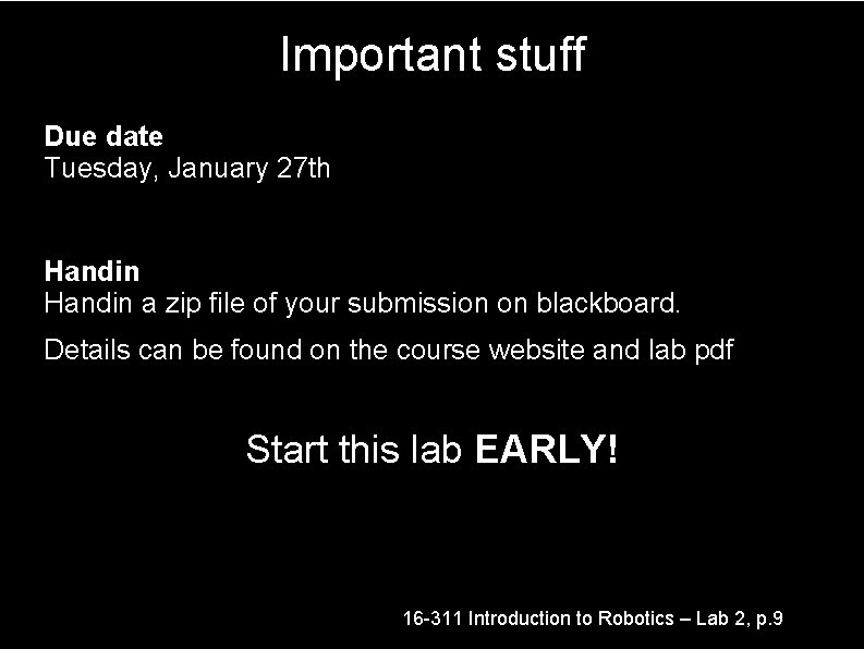 Important stuff Due date Tuesday, January 27 th Handin a zip file of your