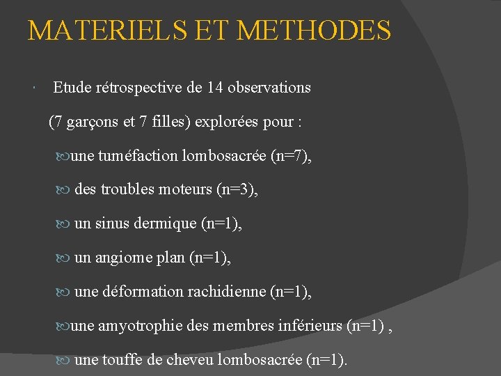 MATERIELS ET METHODES Etude rétrospective de 14 observations (7 garçons et 7 filles) explorées