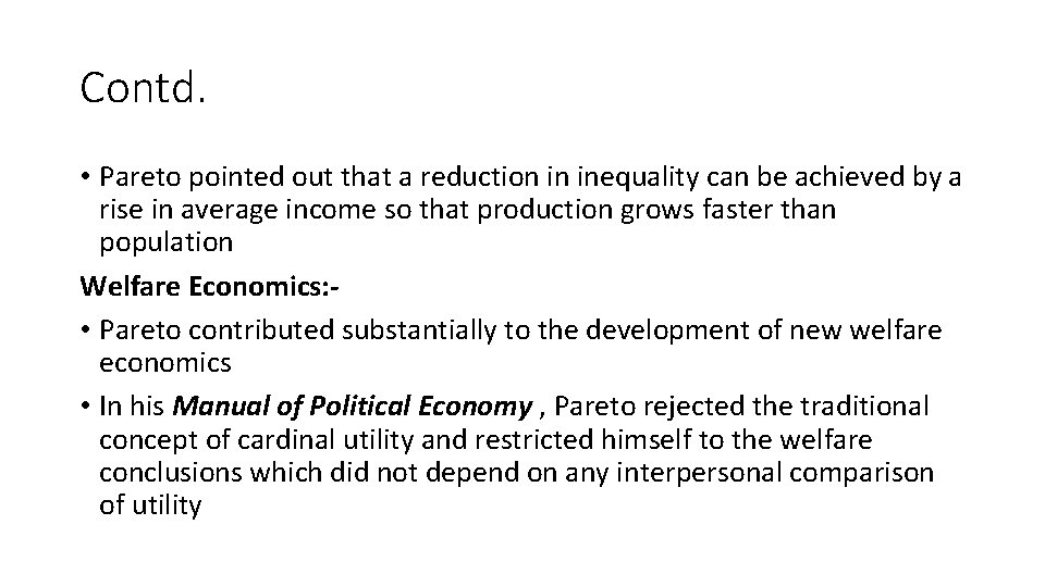 Contd. • Pareto pointed out that a reduction in inequality can be achieved by