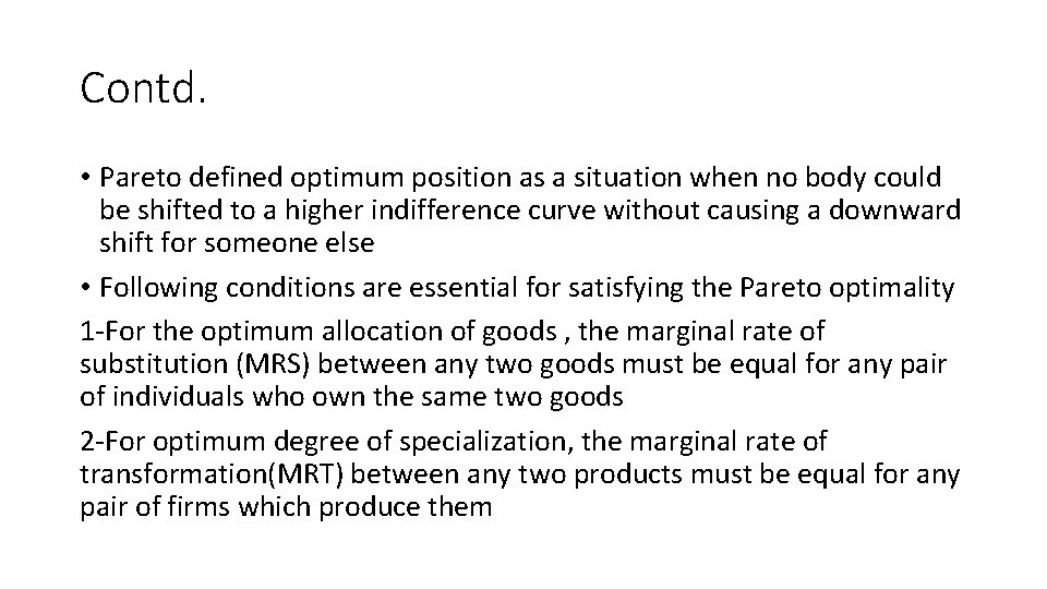 Contd. • Pareto defined optimum position as a situation when no body could be