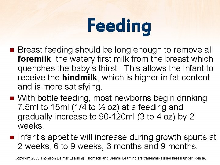 Feeding n n n Breast feeding should be long enough to remove all foremilk,