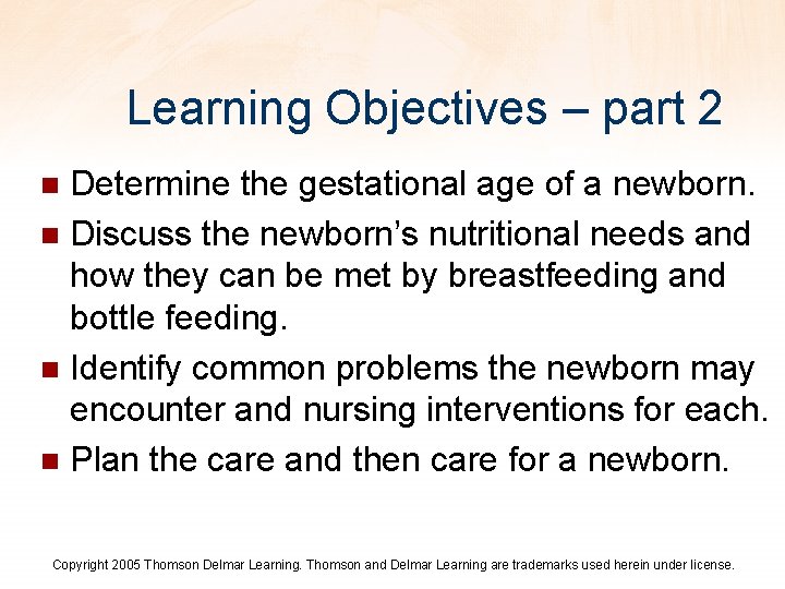 Learning Objectives – part 2 Determine the gestational age of a newborn. n Discuss