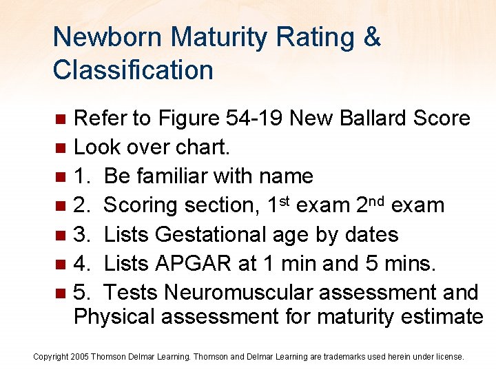 Newborn Maturity Rating & Classification Refer to Figure 54 -19 New Ballard Score n