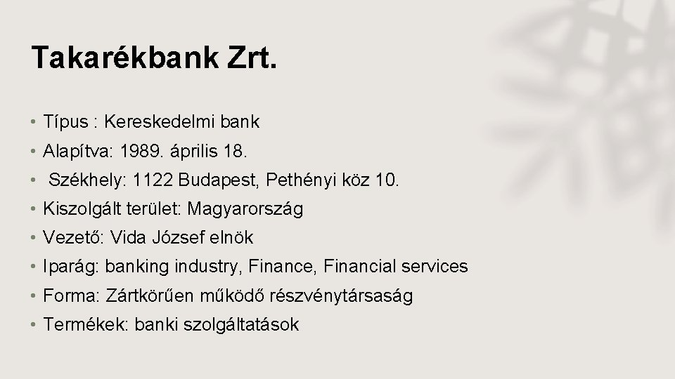 Takarékbank Zrt. • Típus : Kereskedelmi bank • Alapítva: 1989. április 18. • Székhely: