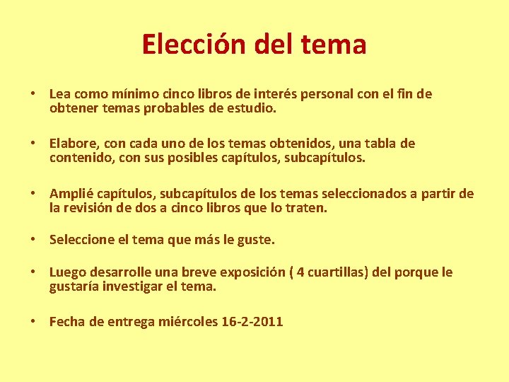 Elección del tema • Lea como mínimo cinco libros de interés personal con el