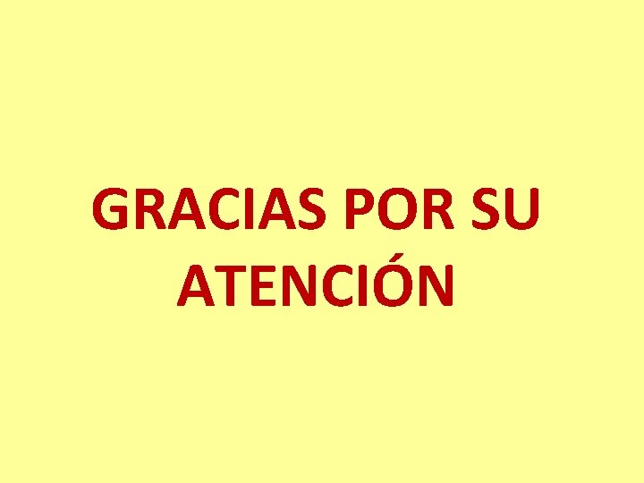 GRACIAS POR SU ATENCIÓN 
