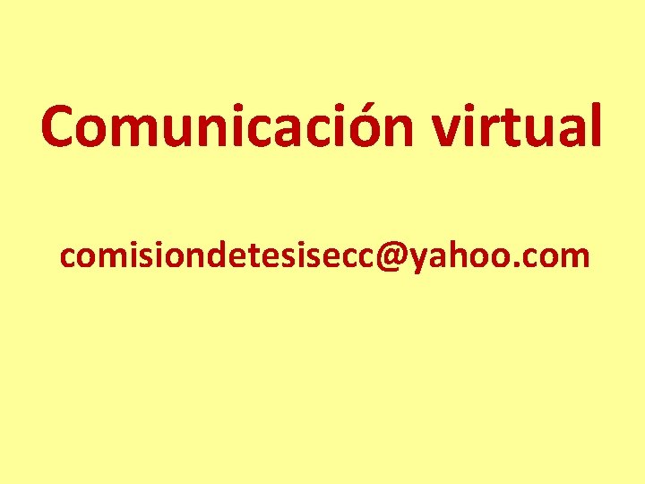 Comunicación virtual comisiondetesisecc@yahoo. com 