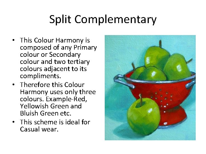 Split Complementary • This Colour Harmony is composed of any Primary colour or Secondary