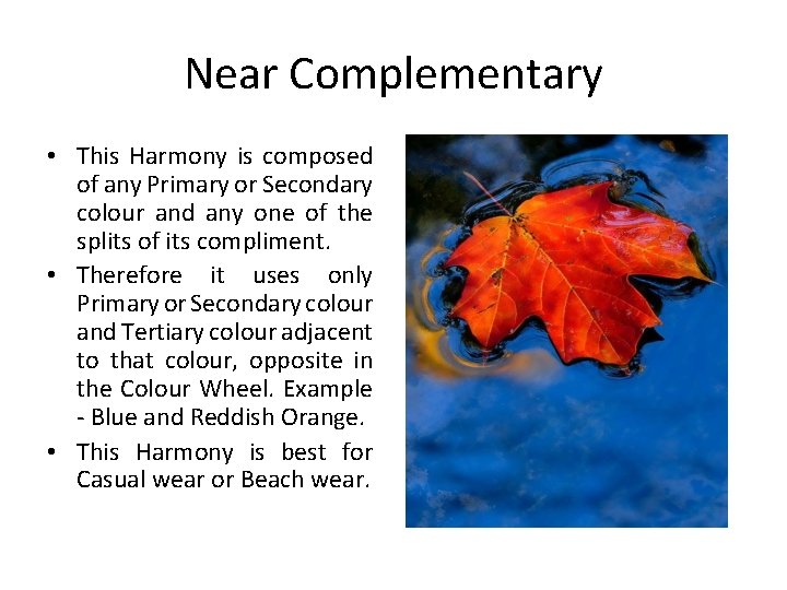 Near Complementary • This Harmony is composed of any Primary or Secondary colour and