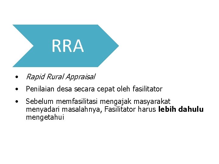 RRA • Rapid Rural Appraisal • Penilaian desa secara cepat oleh fasilitator • Sebelum