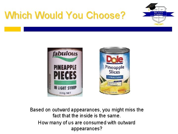 Which Would You Choose? Based on outward appearances, you might miss the fact that