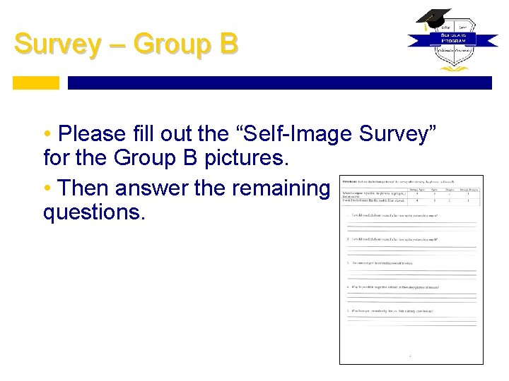 Survey – Group B • Please fill out the “Self-Image Survey” for the Group