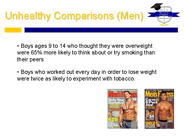 Unhealthy Comparisons (Men) • Boys ages 9 to 14 who thought they were overweight