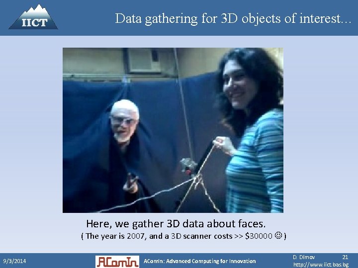 Data gathering for 3 D objects of interest… Here, we gather 3 D data