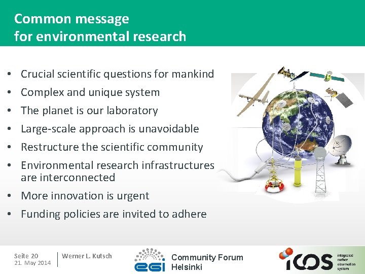 Common message for environmental research • • • Crucial scientific questions for mankind Complex