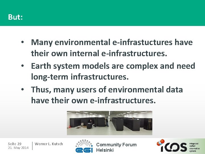 But: • Many environmental e-infrastuctures have their own internal e-infrastructures. • Earth system models