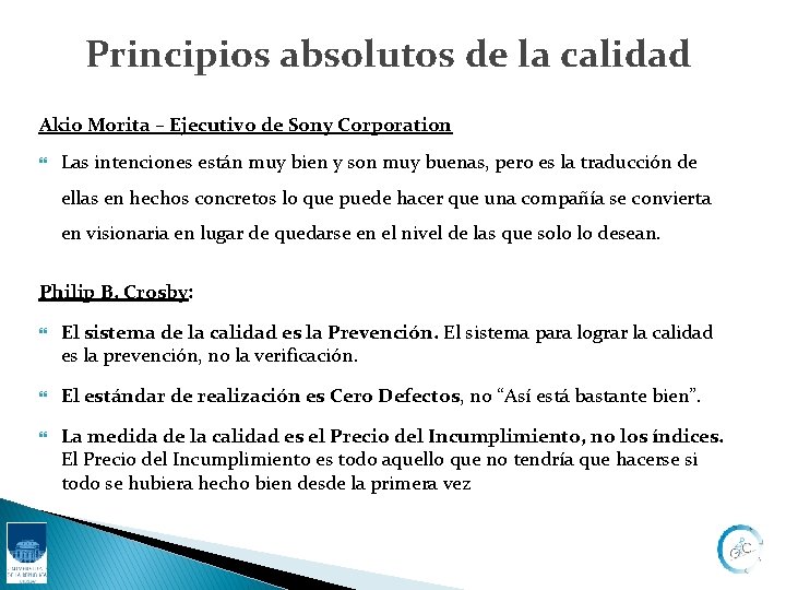 Principios absolutos de la calidad Akio Morita – Ejecutivo de Sony Corporation Las intenciones