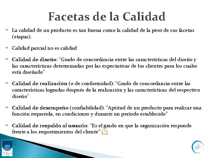 Facetas de la Calidad La calidad de un producto es tan buena como la