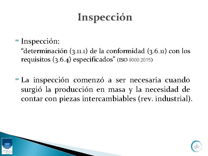 Inspección Inspección: “determinación (3. 11. 1) de la conformidad (3. 6. 11) con los