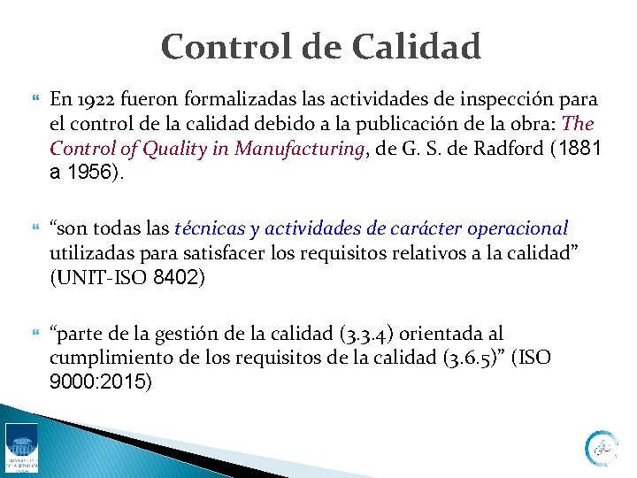 Control de Calidad En 1922 fueron formalizadas las actividades de inspección para el control