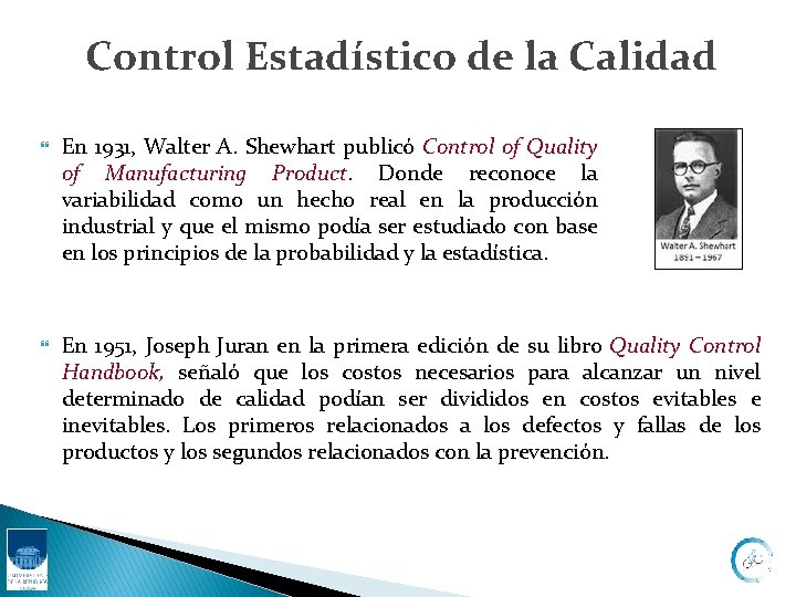 Control Estadístico de la Calidad En 1931, Walter A. Shewhart publicó Control of Quality