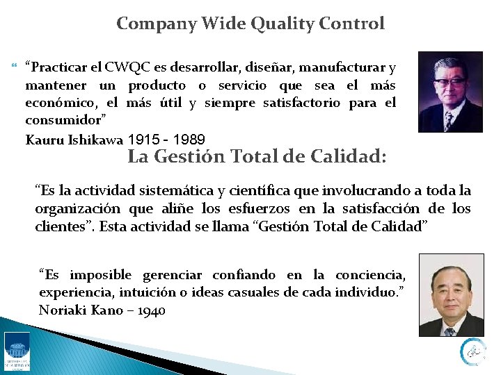Company Wide Quality Control “Practicar el CWQC es desarrollar, diseñar, manufacturar y mantener un