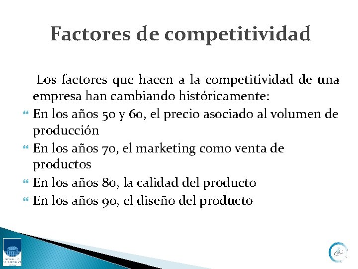 Factores de competitividad Los factores que hacen a la competitividad de una empresa han