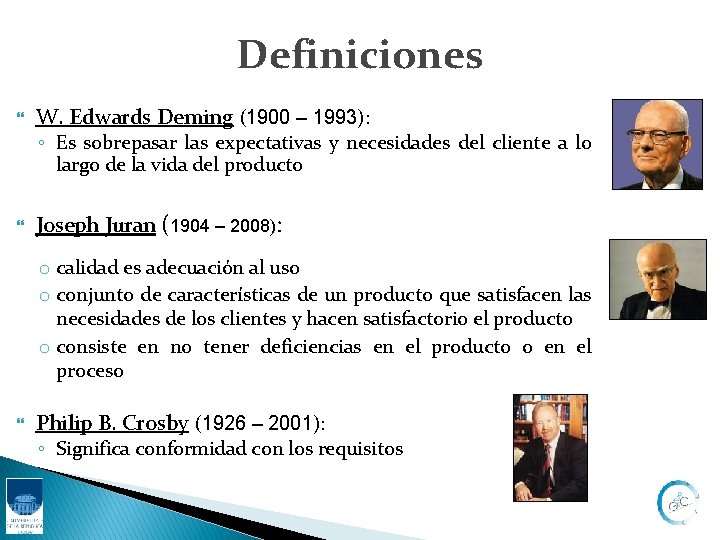 Definiciones W. Edwards Deming (1900 – 1993): ◦ Es sobrepasar las expectativas y necesidades