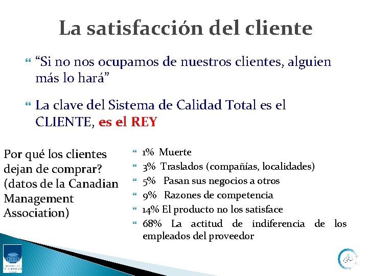 La satisfacción del cliente “Si no nos ocupamos de nuestros clientes, alguien más lo