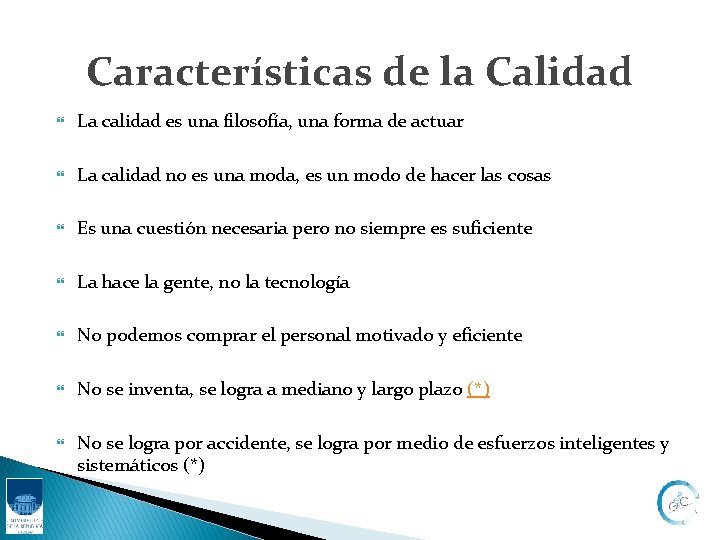 Características de la Calidad La calidad es una filosofía, una forma de actuar La