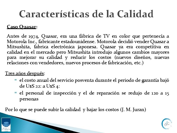 Características de la Calidad Caso Quasar: Antes de 1974, Quasar, era una fábrica de