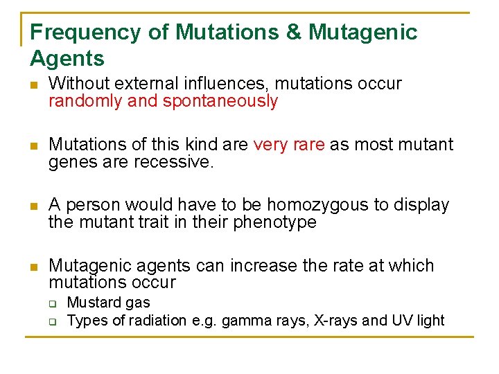 Frequency of Mutations & Mutagenic Agents n Without external influences, mutations occur randomly and