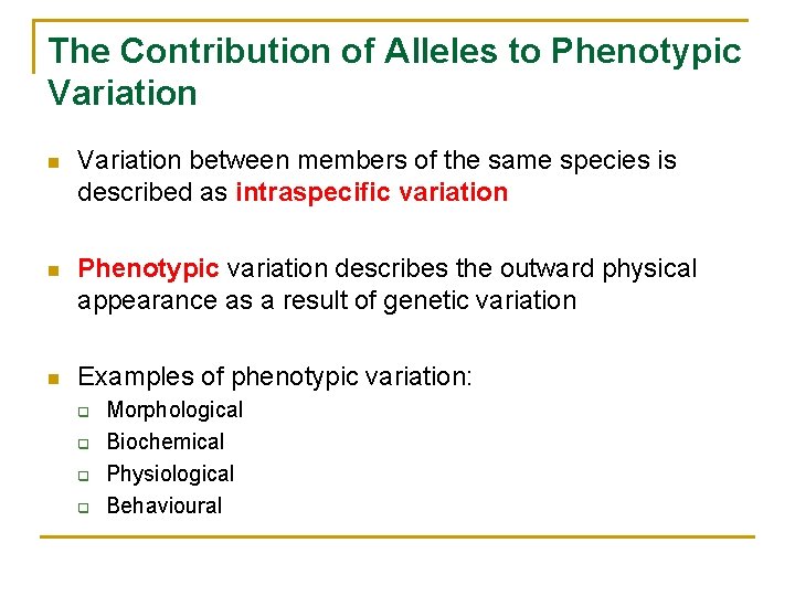The Contribution of Alleles to Phenotypic Variation n Variation between members of the same