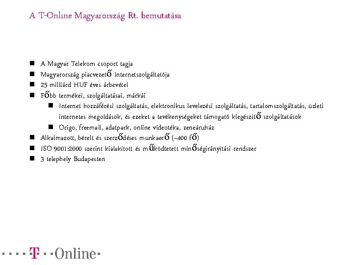 A T-Online Magyarország Rt. bemutatása n n n n A Magyar Telekom csoport tagja