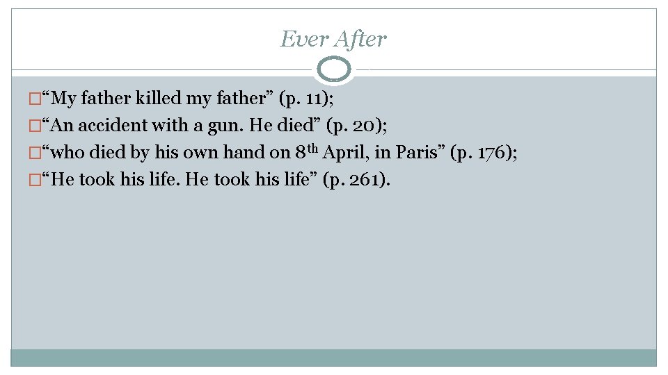 Ever After �“My father killed my father” (p. 11); �“An accident with a gun.