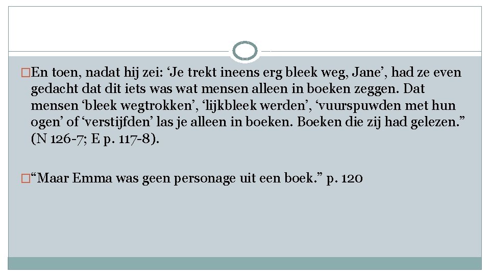 �En toen, nadat hij zei: ‘Je trekt ineens erg bleek weg, Jane’, had ze