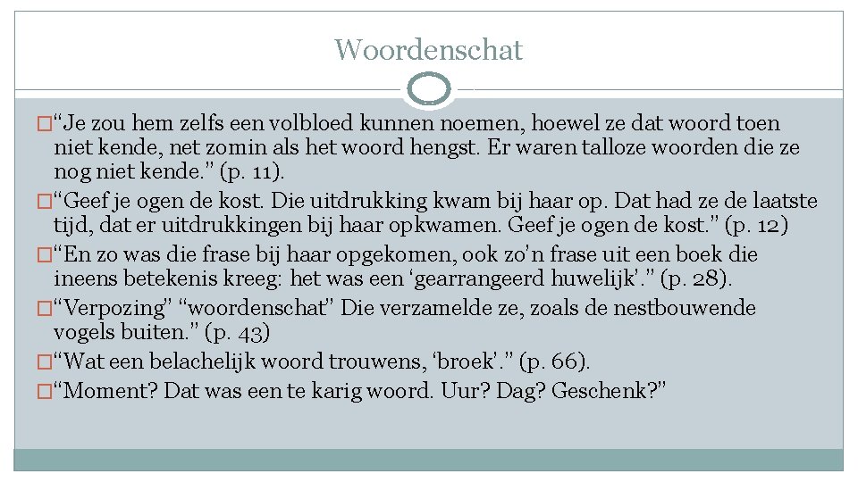 Woordenschat �“Je zou hem zelfs een volbloed kunnen noemen, hoewel ze dat woord toen