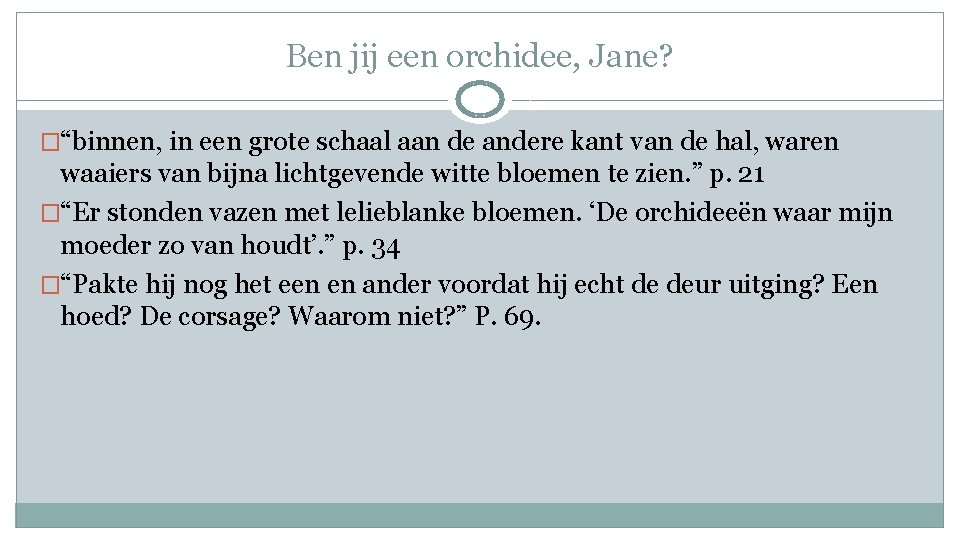 Ben jij een orchidee, Jane? �“binnen, in een grote schaal aan de andere kant