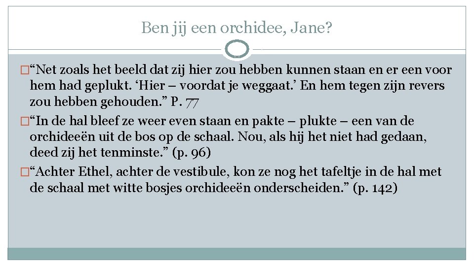 Ben jij een orchidee, Jane? �“Net zoals het beeld dat zij hier zou hebben