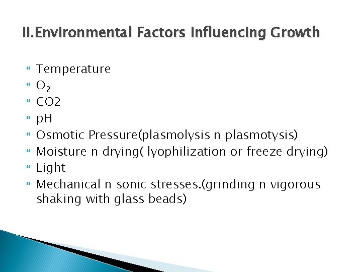 II. Environmental Factors Influencing Growth Temperature O 2 CO 2 p. H Osmotic Pressure(plasmolysis